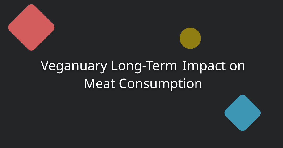 Veganuary Long-Term Impact on Meat Consumption